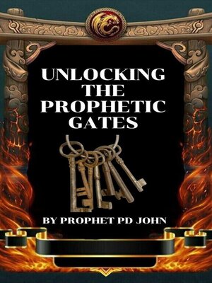 cover image of Unlocking the Prophetic Gates